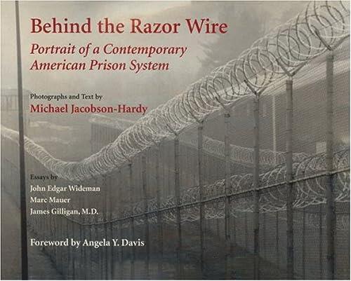 Behind the Razor Wire: Portrait of a Contemporary American Prison System