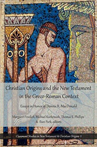 Christian Origins and the New Testament in Greco-Roman Context: Essays in Honor of Dennis R. MacDonald