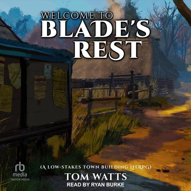 Welcome to Blade's Rest: A Low-stakes Town Building Litrpg