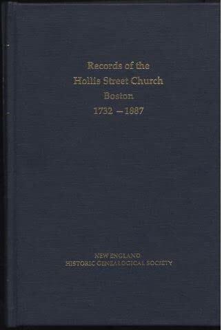 Hollis Street Church, Boston: Records of Admissions, Baptisms, Marriages, and Deaths (1732-1887)