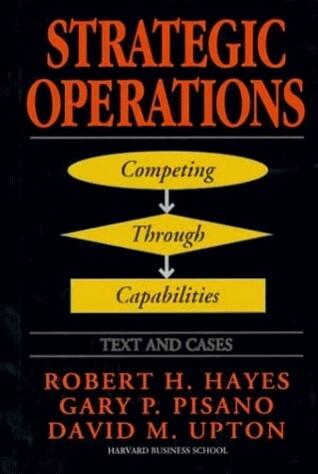 STRATEGIC OPERATIONS: Competing Through Capabilities