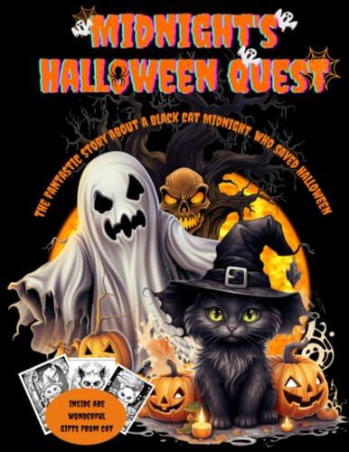 Midnight's Halloween Quest.The Fantastic Story about a Black Cat Midnight. Who saved Halloween: Halloween Fantasy Fiction: for readers seeking ... readers of all ages to enjoy together.