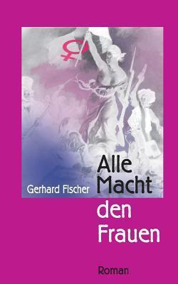 Alle Macht Den Frauen: Die Witwenverschworung