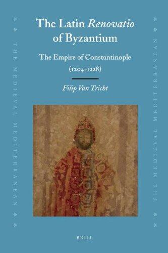 The Latin Renovatio of Byzantium: The Empire of Constantinople