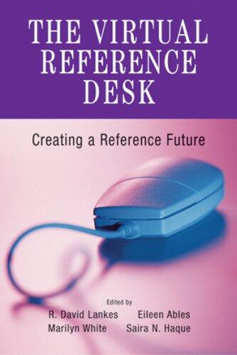 Virtual Reference Desk: Creating a Reference Future