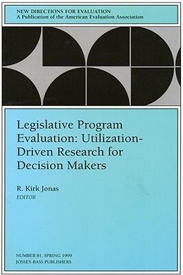 Legislative Program Evaluation: Utilization-Driven Research for Decision Makers