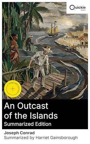 An Outcast of the Islands (Summarized Edition): Enriched edition. A tale of Southeast Asian colonialism and moral ambiguity-an intricate psychological drama of ambition, redemption, and human nature.