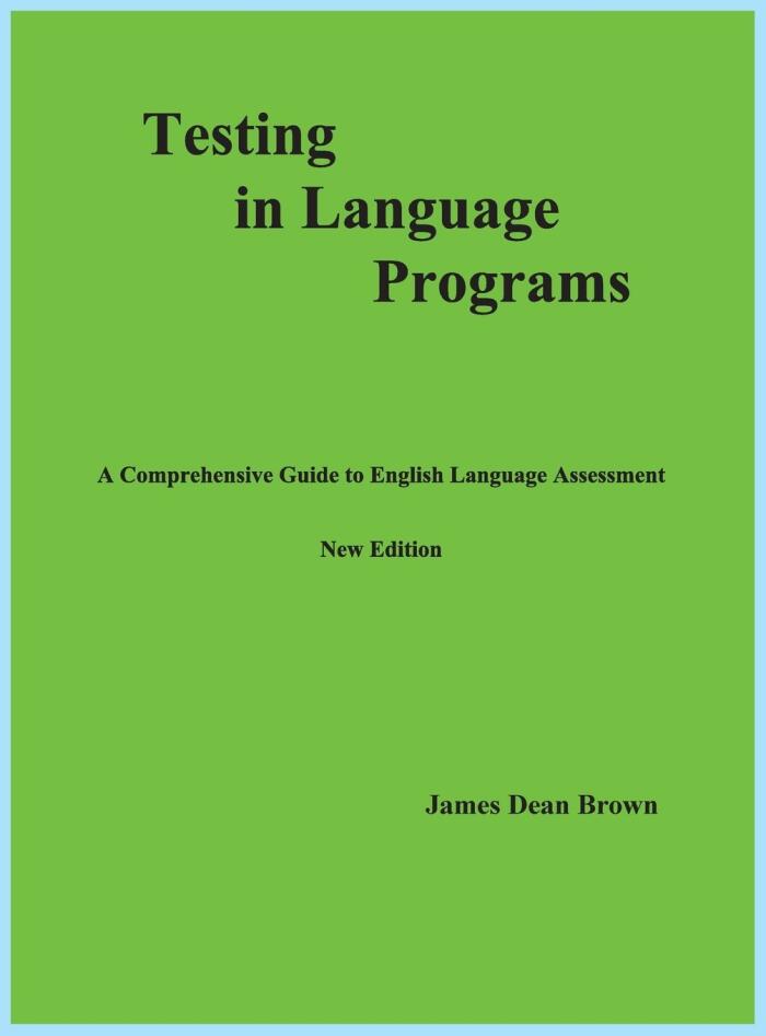 Testing in Language Programs: A Comprehensive Guide to English Language Assessment, New Edition
