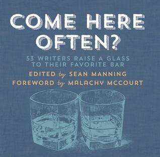 Come Here Often?: 53 Writers Raise a Glass to Their Favorite Bar