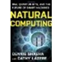 Natural Computing DNA, Quantum Bits, and the Future of Smart Machines by Shasha, Dennis E., Lazere, Cathy [W. W. Norton & Company,2010] [Paperback]