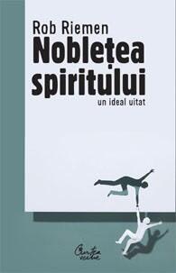 Nobleţea spiritului: un ideal uitat