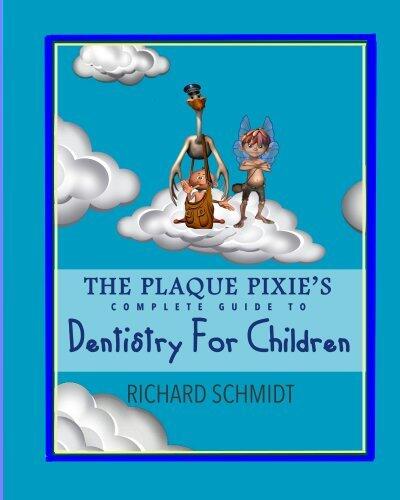 Plaque Pixie's Complete Guide To Dentistry For Children