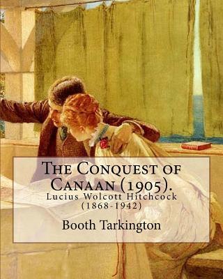 The Conquest of Canaan (1905). By: Booth Tarkington, illustrated By: Lucius W. Hitchcock: Lucius Wolcott Hitchcock