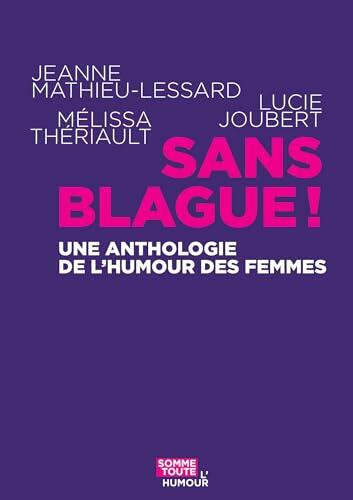 Sans blague !: Une anthologie de l’humour des femmes