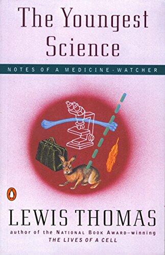 The Youngest Science: Notes of a Medicine-Watcher