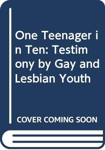 One Teenager in Ten: Testimony by Gay and Lesbian Youth