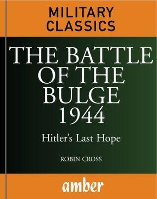 The Battle of the Bulge 1944: Hitler's Last Hope