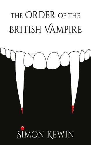 The Order of the British Vampire: the fourth story of His Majesty's Office of the Witchfinder General, protecting the public from the unnatural since 1645