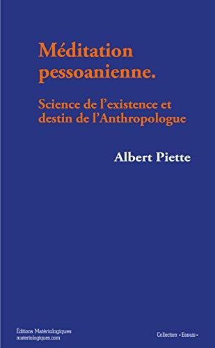 Méditation pessoanienne: Science de l’existence et destin de l’Anthropologue (ESSAIS)
