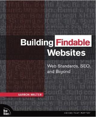 Building Findable Websites (Web Standards, SEO, and Beyond)