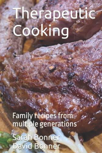 Therapeutic Cooking: Family recipes from multiple generations