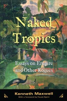 Naked Tropics: Essays on Empire and Other Rogues