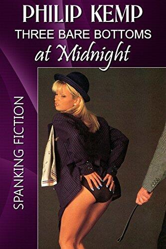 Three Rosy Bottoms at Midnight: ... and other spanking stories
