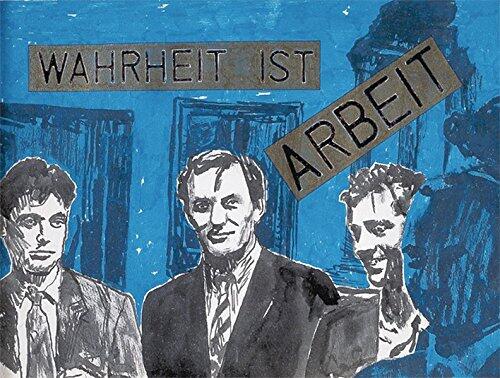 Wahrheit ist Arbeit: BÜTTNER, KIPPENBERGER, OEHLEN UND EIN WERK VON HEROLD