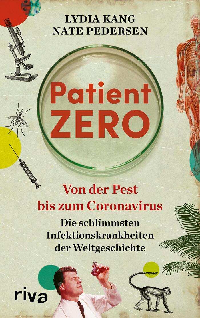 Patient Zero: Von Der Pest Bis Zum Coronavirus. Die Schlimmsten Infektionskrankheiten Der Weltgeschichte. Entstehung, Verbreitung, Heilung Von Pandemien Wie Ebola, Cholera, Typhus