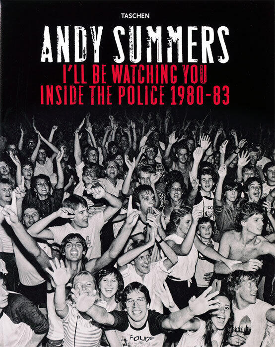 Andy Summers: I'll Be Watching You: Inside The Police. 1980-83