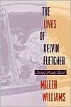 The Lives of Kelvin Fletcher: Stories Mostly Short