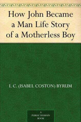 How John Became a Man Life Story of a Motherless Boy