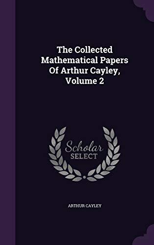 The Collected Mathematical Papers Of Arthur Cayley, Volume 2