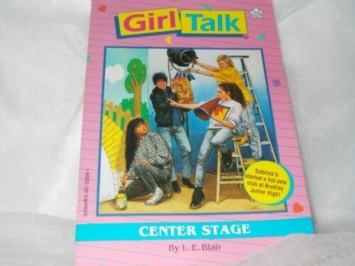 Girl Talk Center Stage by L.e Blair