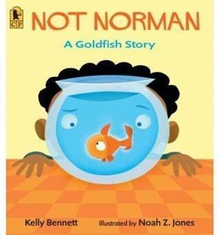 Not Norman: A Goldfish Story Bennett, Kelly  Mar-11-2008 Paperback