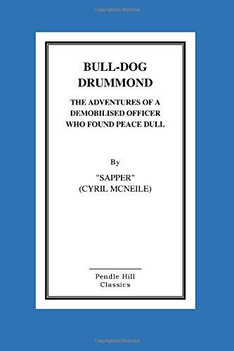 Bull-Dog Drummond The Adventures Of A Demobilised Officer Who Found Peace Dull