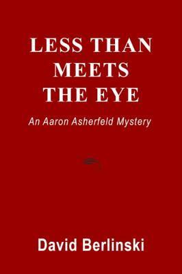 Less Than Meets the Eye: An Aaron Asherfeld Mystery: An Aaron Asherfeld Mystery