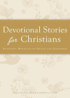 Devotional Stories for Christians: Everyday miracles of grace and goodness