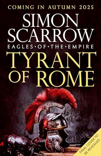 Tyrant of Rome (Eagles of the Empire 24): Macro and Cato are back - and Emperor Nero has a mission for them