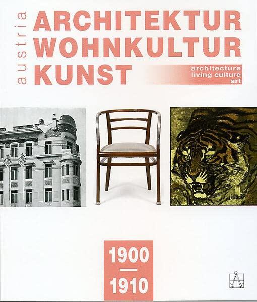 Architektur Wohnkultur Kunst Austria (Architecture Living Culture Art Austria)1900-1910