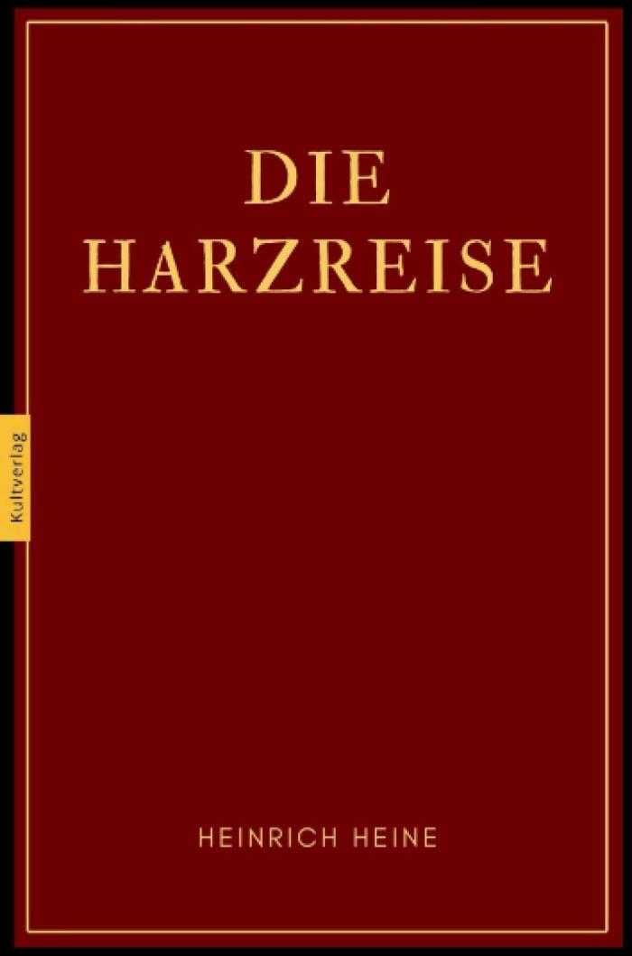 Die Harzreise von Heinrich Heine: Reisebericht