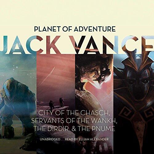 Planet of Adventure Lib/E: City of the Chasch, Servants of the Wankh, the Dirdir, the Pnume