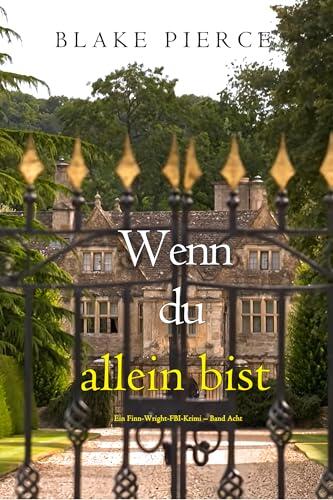 Wenn du allein bist (Ein Finn-Wright-FBI-Krimi - Band Acht) (Ein Finn-Wright-FBI-Thriller 8)