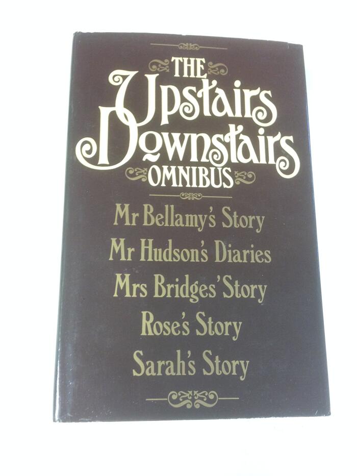 Upstairs, Downstairs Omnibus - 5 Stories - Mr Bellamy's Story, Mr Hudson's Diaries, Mrs Bridges' Story, Rose's Story & Sarah's Story.