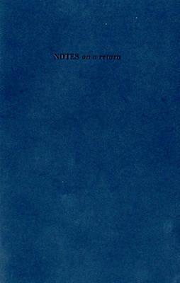 Notes on a Return. Artists, Anne Bean ... [Et Al.]