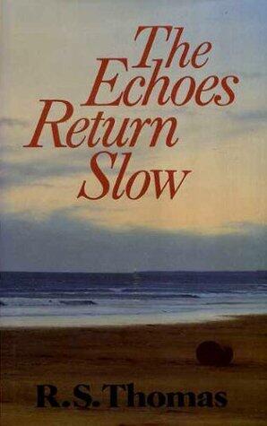 The Echoes Return Slow