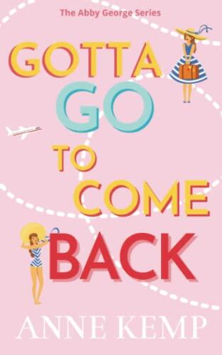 Gotta Go to Come Back: A Novella