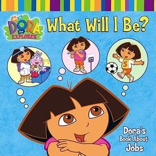 What Will I Be?: Dora's Book About Jobs