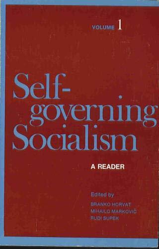 Self-governing Socialism: Historical Development, Social and Political Philosophy