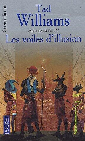 Autremonde. 4, Les voiles d'illusion